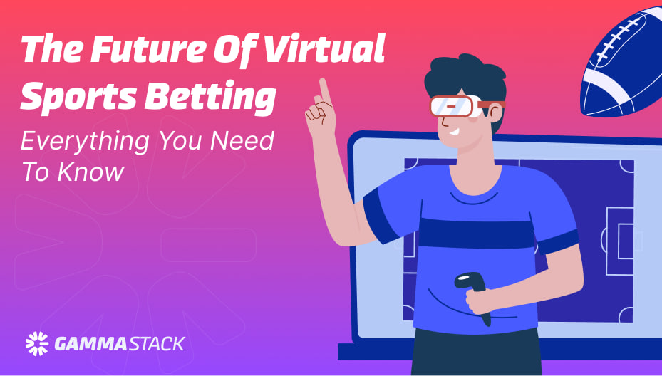 The Future Of Virtual Sports Betting: Everything You Need To Know